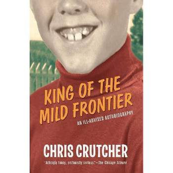 King of the Mild Frontier - by  Chris Crutcher (Paperback)