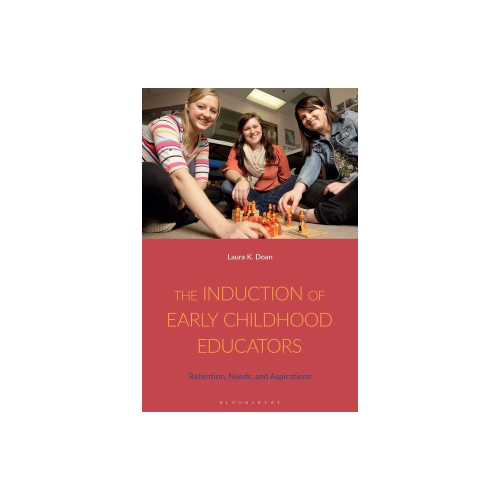 The Induction of Early Childhood Educators - by Laura K Doan (Hardcover)