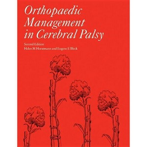Orthopaedic Management in Cerebral Palsy 2nd Edition - (Clinics in Developmental Medicine) by  Helen Meeks Horstmann & Eugene Bleck (Paperback) - 1 of 1