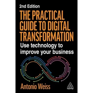 The Practical Guide to Digital Transformation - 2nd Edition by Antonio Weiss - 1 of 1