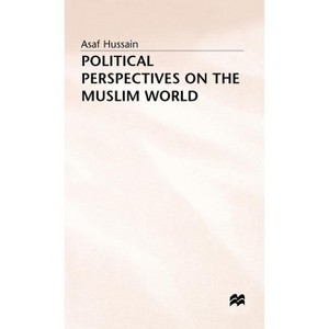 Political Perspectives on the Muslim World - by  Asaf Hussain (Hardcover) - 1 of 1