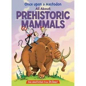 Once Upon a Mastodon: All about Prehistoric Mammals - (Cat in the Hat's Learning Library) by  Bonnie Worth (Hardcover) - 1 of 1
