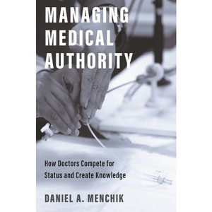 Managing Medical Authority - by  Daniel A Menchik (Hardcover) - 1 of 1