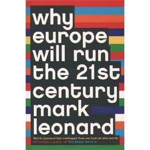 Why Europe Will Run the 21st Century - by  Mark Leonard (Paperback) - 1 of 1
