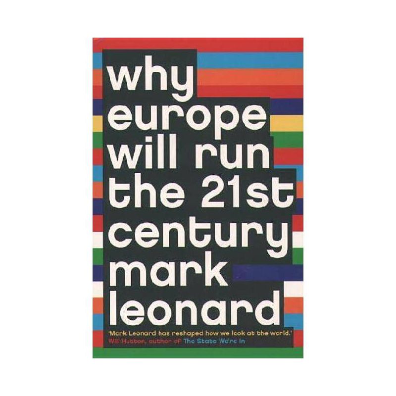 Why Europe Will Run the 21st Century - by  Mark Leonard (Paperback), 1 of 2