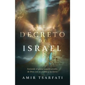 El Decreto de Israel: Entiende El Pacto Inquebrantable de Dios Con Su Pueblo Y Su Tierra / The Israel Decree: Understanding God's Unbreakable - 1 of 1
