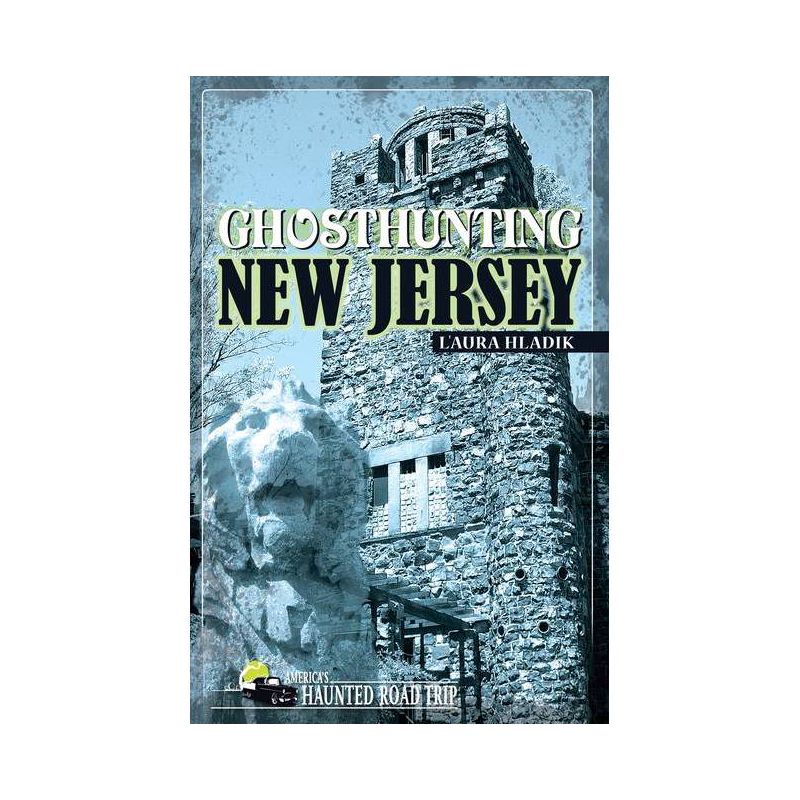 Ghosthunting New Jersey - (America's Haunted Road Trip) by  L'Aura Hladik (Paperback), 1 of 2