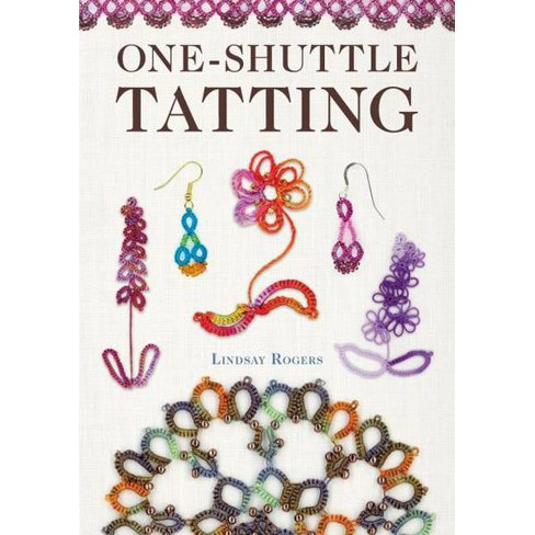 One-shuttle Tatting - By Lindsay Rogers (hardcover) : Target