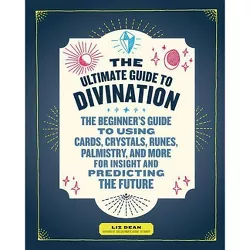 The Ultimate Guide to Divination - (Ultimate Guide To...) by  Liz Dean (Paperback)