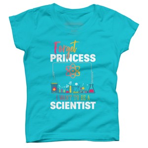 Girl's Design By Humans Forget Princess I Want To Be A Scientist By BaoMinh T-Shirt - 1 of 3