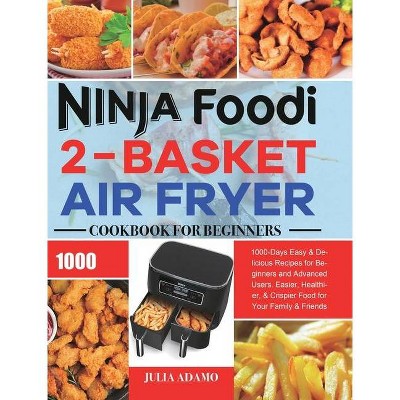 Ninja Foodi 2-Basket Air Fryer Cookbook for Beginners - by  Julia Adamo (Hardcover)