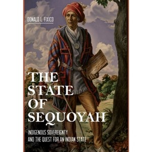 The State of Sequoyah - by  Donald L Fixico (Hardcover) - 1 of 1
