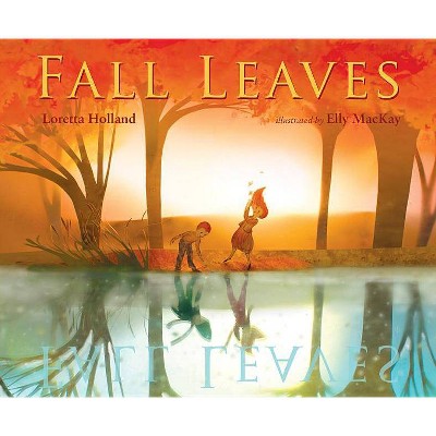 Fall Leaves - by  Loretta Holland (Hardcover)