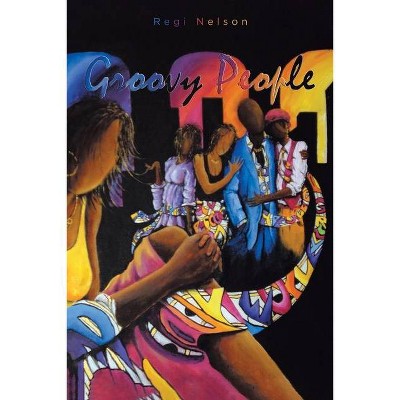 Groovy People - by  Regi Nelson (Paperback)