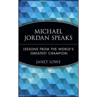 Michael Jordan Speaks - by  Janet Lowe (Paperback)