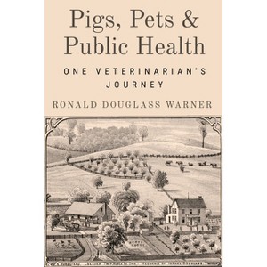 Pigs, Pets, and Public Health - by  Ronald Douglass Warner (Paperback) - 1 of 1