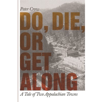 Do, Die, or Get Along - by  Peter Crow (Paperback)
