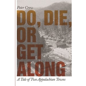 Do, Die, or Get Along - by  Peter Crow (Paperback) - 1 of 1