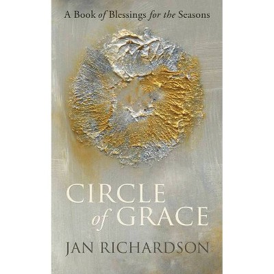 Circle of Grace - by  Jan Richardson (Paperback)