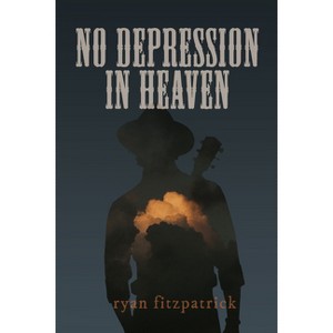 No Depression in Heaven - by  Ryan Fitzpatrick (Paperback) - 1 of 1