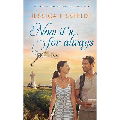 Now It's For Always - (Prince Edward Island Love Letters & Legends) by  Jessica Eissfeldt (Paperback)