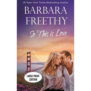 So This Is Love (LARGE PRINT EDITION) - (Callaways Series Large Print Editions) Large Print by  Barbara Freethy (Hardcover) - 1 of 1