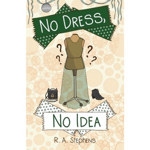 No Dress, No Idea - (Rhiza Shorts) 3rd Edition by  R a Stephens (Paperback) - 1 of 1