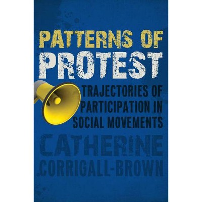 Patterns of Protest - by  Catherine Corrigall-Brown (Paperback)