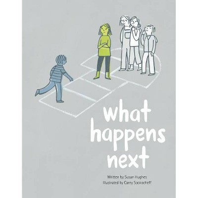 What Happens Next - by  Susan Hughes (Hardcover)