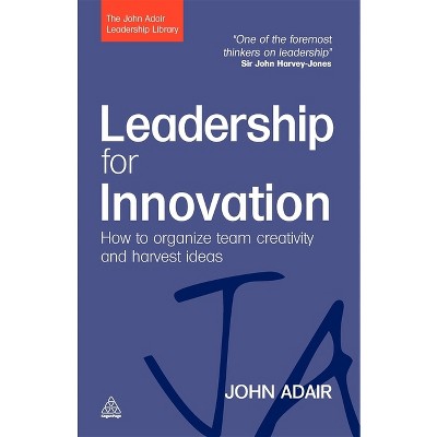 Leadership For Innovation - (john Adair Leadership Library) By John ...