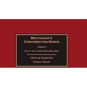 Beethoven's Conversation Books Volume 3 - by  Theodore Albrecht (Hardcover) - 1 of 1