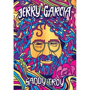 Jerry Garcia - by  Sandy Troy (Hardcover) - 1 of 1
