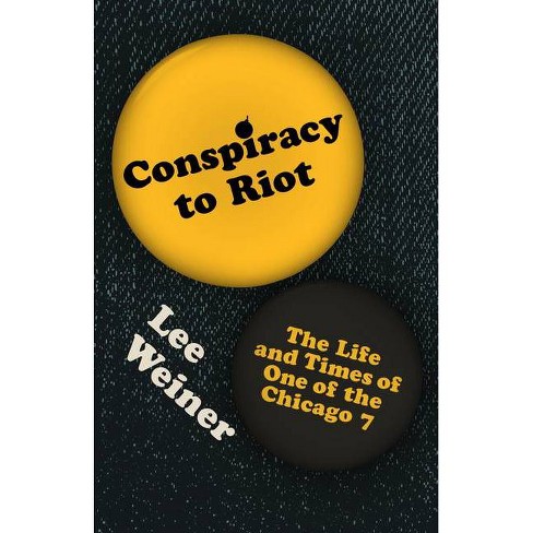 Conspiracy To Riot - By Lee Weiner (paperback) : Target