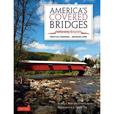 America's Covered Bridges - by  Terry E Miller & Ronald G Knapp (Hardcover)