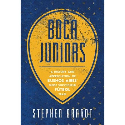 Boca Juniors - by  Stephen Brandt (Paperback)