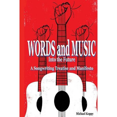 Words and Music Into the Future - by  Michael Koppy (Paperback)