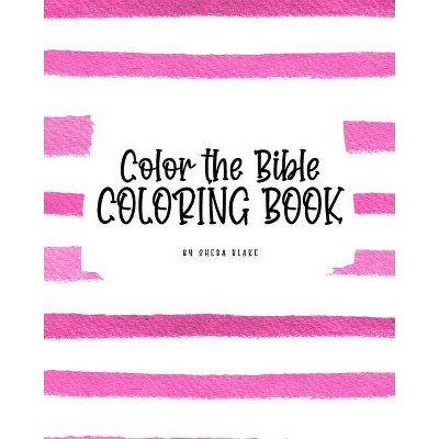 Color the Bible Coloring Book for Children (8x10 Coloring Book / Activity Book) - by  Sheba Blake (Paperback)