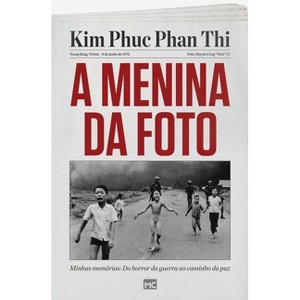 A menina da foto - by  Kim Phúc Phan Th&#7883 (Paperback) - 1 of 1