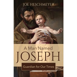 A Man Named Joseph - by  Joe Heschmeyer (Paperback) - 1 of 1