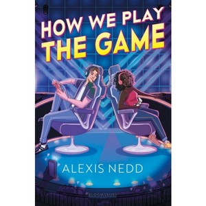 How We Play the Game - by  Alexis Nedd (Hardcover) - 1 of 1