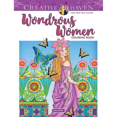 Creative Haven Wondrous Women Coloring Book - (Creative Haven Coloring Books) by  Marty Noble (Paperback)