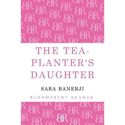 The Tea-Planter's Daughter - by  Sara Banerji (Paperback)