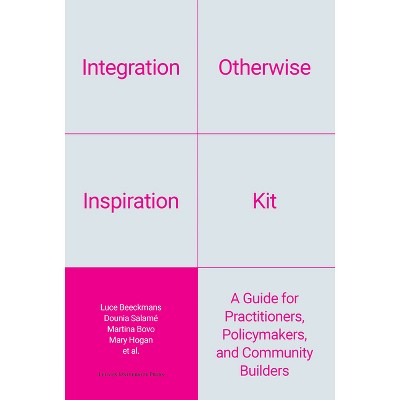 Integration Otherwise Inspiration Kit - by  Luce Beeckmans & Dounia Salamé & Martina Bovo & Mary Hogan (Paperback)