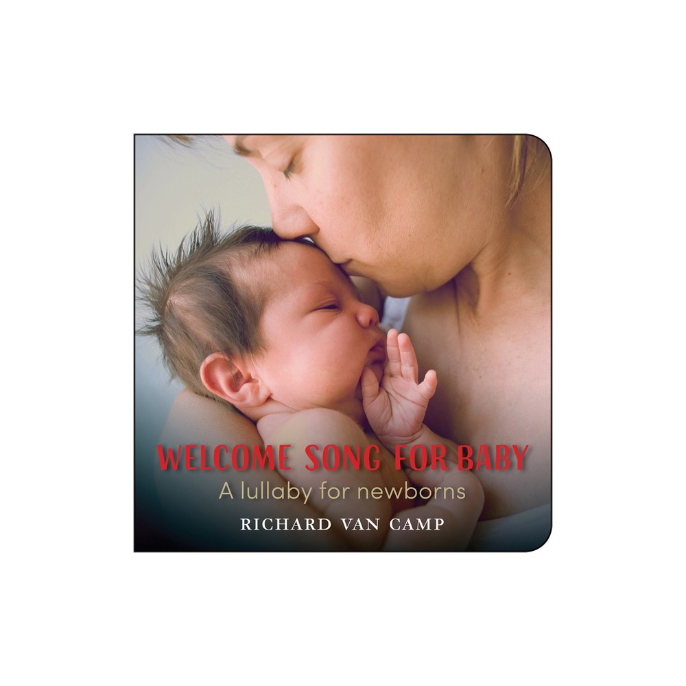 Welcome Song for Baby - by Richard Van Camp (Board Book)