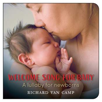 Welcome Song for Baby - by  Richard Van Camp (Board Book)
