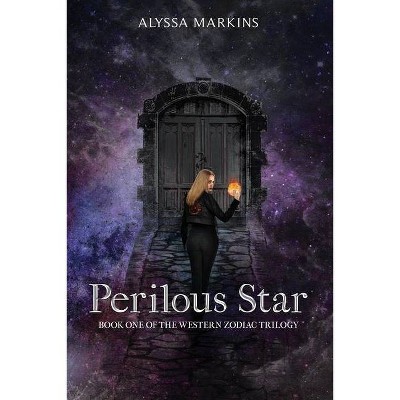 Perilous Star - by  Alyssa Markins (Paperback)