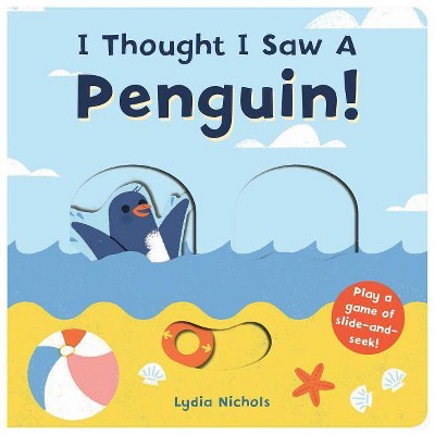 I Thought I Saw a Penguin! - by  The Templar Company Ltd (Board Book)