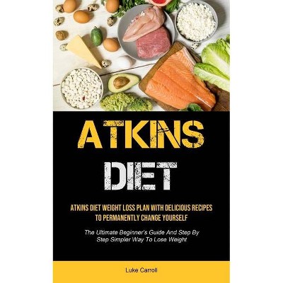 Atkins Diet - by  Luke Carroll (Paperback)