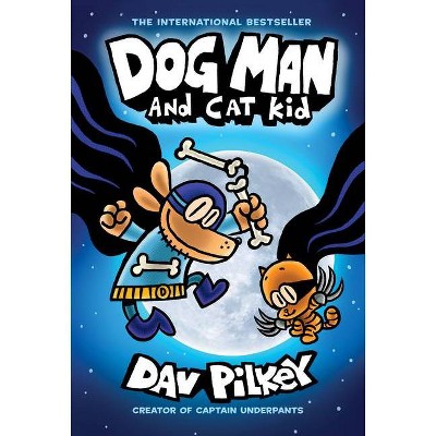 Dog Man and Cat Kid: From the Creator of Captain Underpants (Dog Man #4), Volume 4 - by Dav Pilkey (Hardcover)