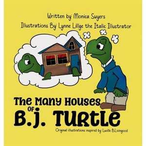 The Many Houses of B.J. Turtle - by  Monica Swyers (Hardcover) - 1 of 1